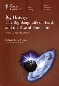 Big History The Big Bang, Life on Earth, and the Rise of Humanity