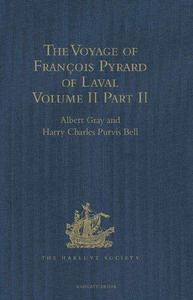 The Voyage of François Pyrard of Laval to the East Indies, the Maldives, the Moluccas, and Brazil Volume II, Part 2