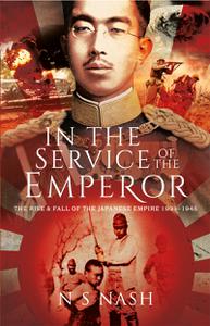 In the Service of the Emperor The Rise and Fall of the Japanese Empire, 1931-1945