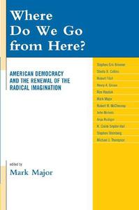 Where Do We Go from Here American Democracy and the Renewal of the Radical Imagination