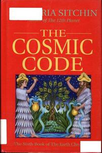 The Cosmic Code The Sixth Book of The Earth Chronicles