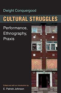 Cultural Struggles Performance, Ethnography, Praxis