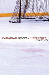 Canadian Hockey Literature A Thematic Study