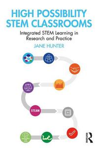 High Possibility STEM Classrooms Integrated STEM Learning in Research and Practice