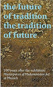 The Future of Tradition-Tradition of the Future