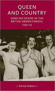 Queen and country Same-sex desire in the British Armed Forces, 1939-45