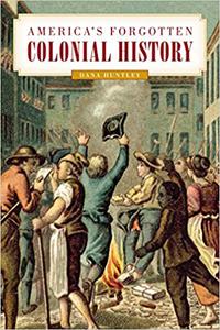 America's Forgotten Colonial History Ed 7
