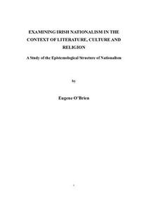 Examining Irish Nationalism in the Context of Literature, Culture and Religion A Study of the Epistemological Structure of Nat