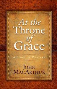 At the Throne of Grace A Book of Prayers