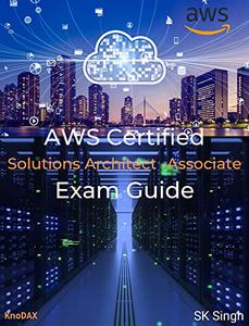 AWS Certified Solutions Architect - Associate Exam Guide Includes 325 Practice Exam Questions with Answers