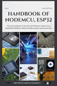 HANDBOOK OF NODEMCU ESP32 Top 100 Internet of Things (IoT) Project Ideas with NodeMCU, ESP8266