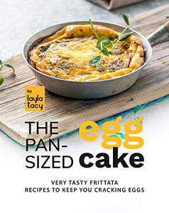 The Pan-Sized Egg Cake Frittata Recipes to Keep You Cracking Eggs