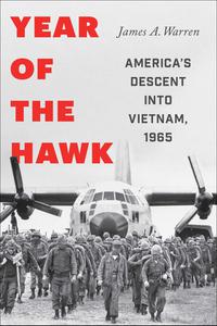 Year Of The Hawk America's Descent into Vietnam, 1965