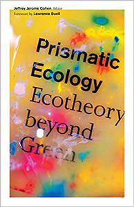 Prismatic Ecology Ecotheory beyond Green