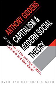 Capitalism and Modern Social Theory An Analysis of the Writings of Marx, Durkheim and Max Weber