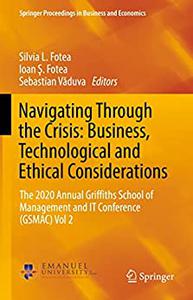 Navigating Through the Crisis Business, Technological and Ethical Considerations