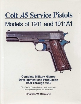Colt .45 service pistols: Models of 1911 and 1911A1