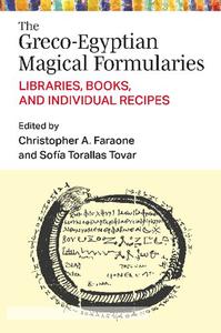 The Greco-Egyptian Magical Formularies Libraries, Books, and Individual Recipes