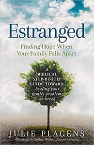 Estranged Finding Hope When Your Family Falls Apart