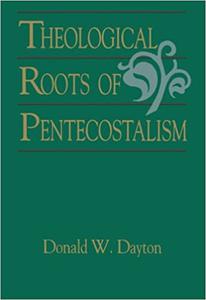 Theological Roots of Pentecostalism
