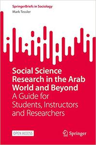 Social Science Research in the Arab World and Beyond A Guide for Students, Instructors and Researchers