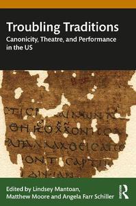 Troubling Traditions Canonicity, Theatre, and Performance in the US