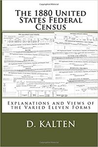 The 1880 United States Federal Census Explanations and Views of the Varied Eleven Forms