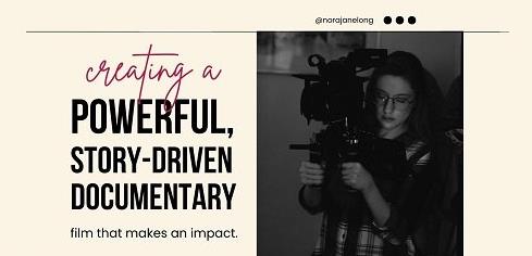 Create a Powerful, Story-Driven Documentary Film That Makes an Impact