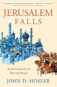 Jerusalem Falls Seven Centuries of War and Peace