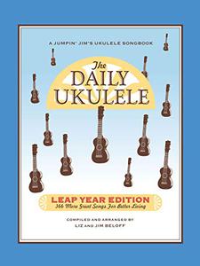 The Daily Ukulele - Leap Year Edition 366 More Songs for Better Living 