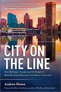 City on the Line How Baltimore Transformed Its Budget to Beat the Great Recession and Deliver Outcomes