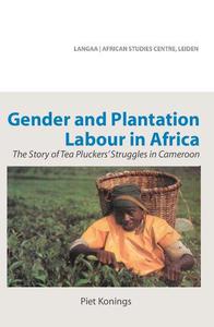 Gender and Plantation Labour in Africa The Story of Tea Pluckers' Struggles in Cameroon