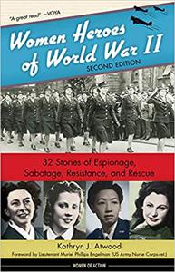 Women Heroes of World War II 32 Stories of Espionage, Sabotage, Resistance, and Rescue (24)