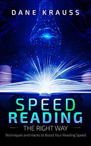 Speed Reading the Right Way Techniques and Hacks to Boost Your Reading Speed