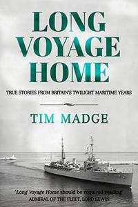 Long Voyage Home true stories from Britain's twilight maritime years