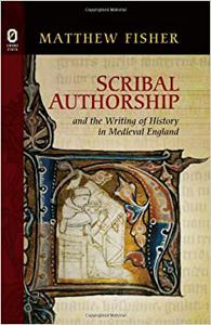 Scribal Authorship and the Writing of History in Medieval England