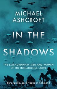 In the Shadows The extraordinary men and women of the Intelligence Corps