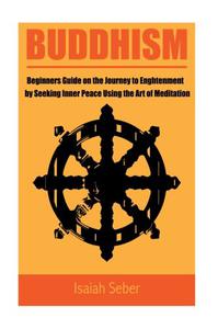 Buddhism Beginners Guide on the Journey to Enlightenment