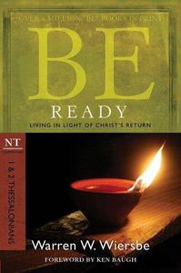 Be Ready (1 & 2 Thessalonians) Living in Light of Christ's Return