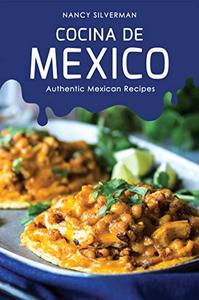 Cocina de Mexico Authentic Mexican Recipes