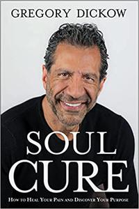 Soul Cure How to Heal Your Pain and Discover Your Purpose