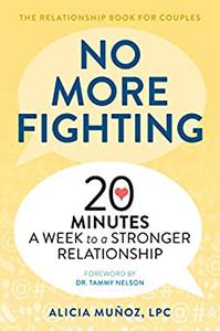 No More Fighting The Relationship Book for Couples 20 Minutes a Week to a Stronger Relationship