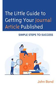 The Little Guide to Getting Your Journal Article Published Simple Steps to Success