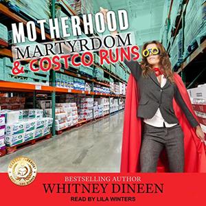 Motherhood Martyrdom & Costco Runs [Audiobook]