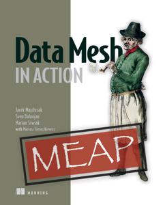 Data Mesh in Action (MEAP V05)