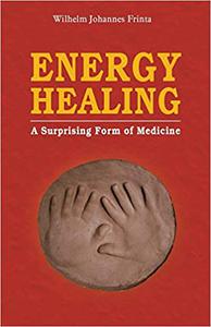 Energy Healing A Surprising Form of Medicine