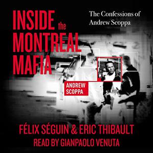 Inside the Montreal Mafia The Confessions of Andrew Scoppa [Audiobook]