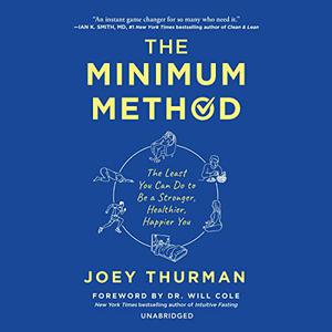 The Minimum Method The Least You Can Do to Be a Stronger, Healthier, Happier You [Audiobook]