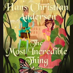 The Most Incredible Thingby Hans Christian Andersen