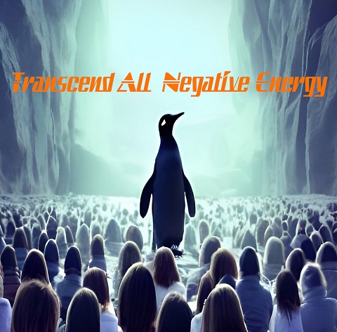 Transcend All Negative Energy - Trust the Penguin (2022) 
